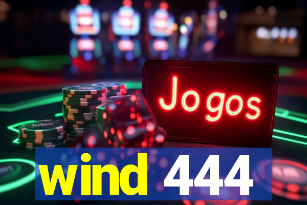 wind 444