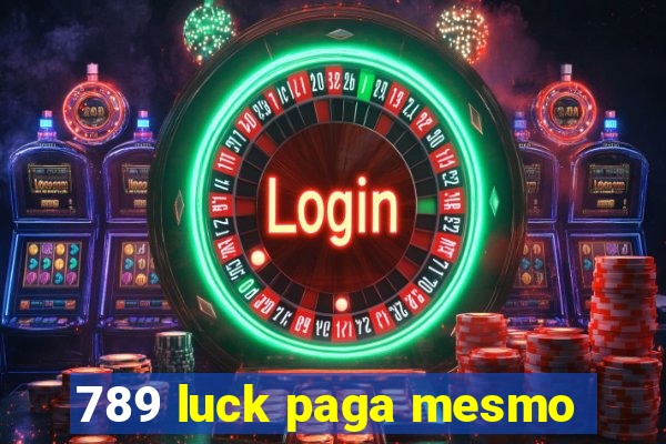 789 luck paga mesmo