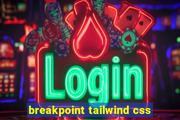 breakpoint tailwind css