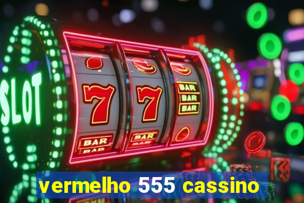 vermelho 555 cassino