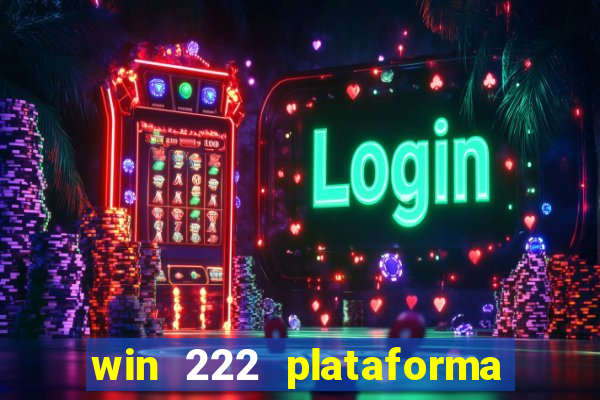 win 222 plataforma de jogos