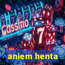 aniem henta