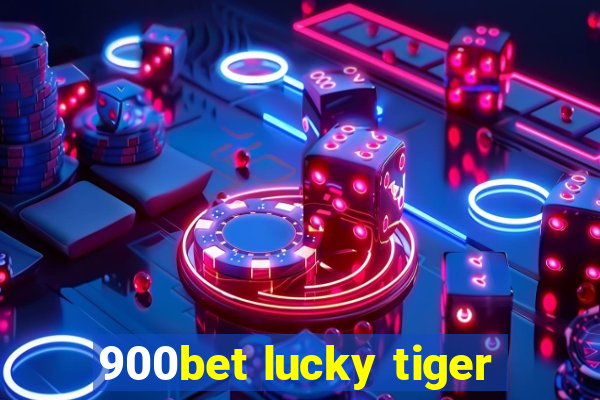 900bet lucky tiger