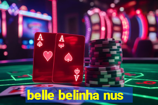 belle belinha nus