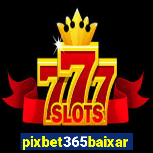 pixbet365baixar