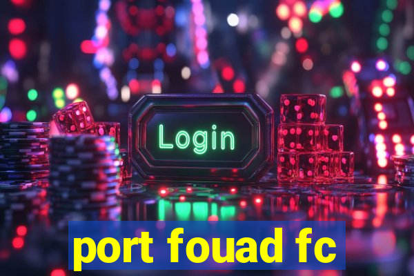 port fouad fc