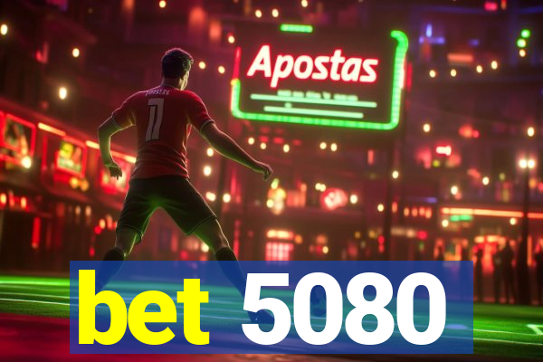 bet 5080