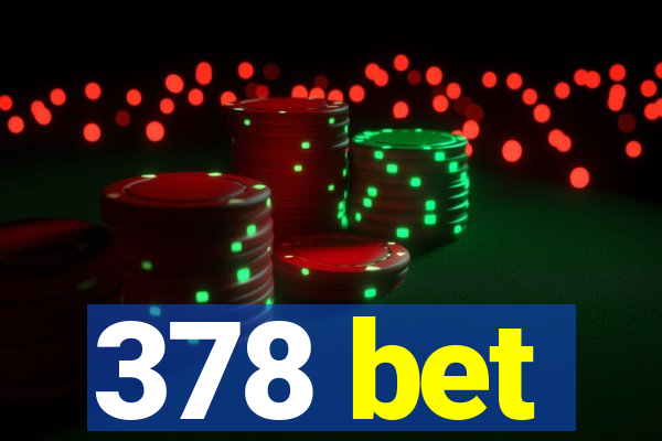 378 bet