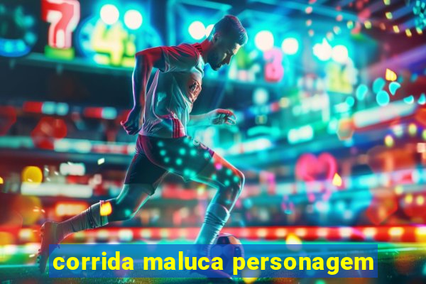 corrida maluca personagem