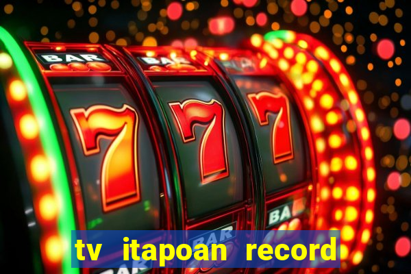 tv itapoan record bahia ao vivo online