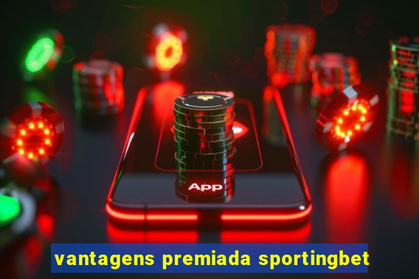 vantagens premiada sportingbet