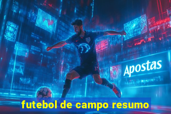 futebol de campo resumo