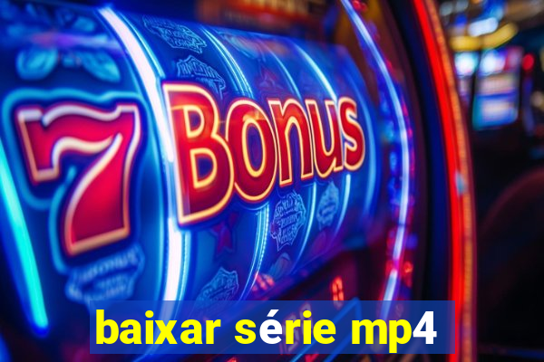 baixar série mp4