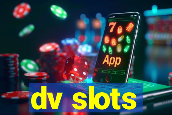 dv slots