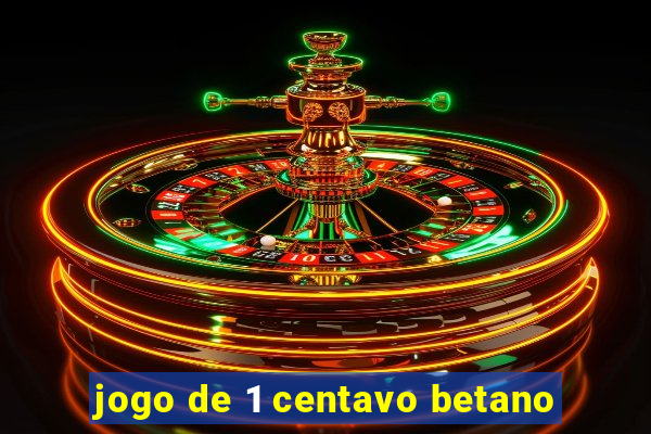 jogo de 1 centavo betano