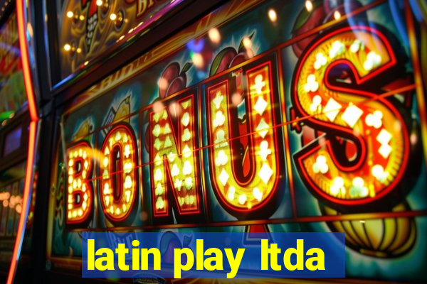 latin play ltda