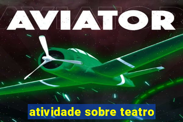 atividade sobre teatro