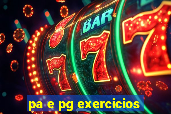 pa e pg exercicios