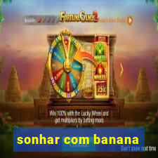 sonhar com banana