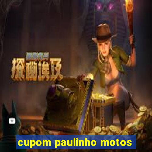 cupom paulinho motos