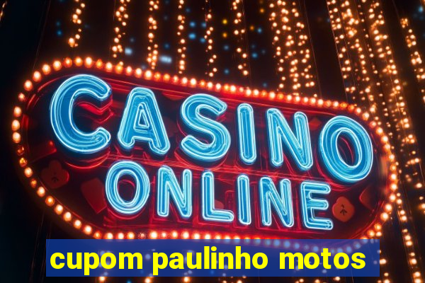 cupom paulinho motos