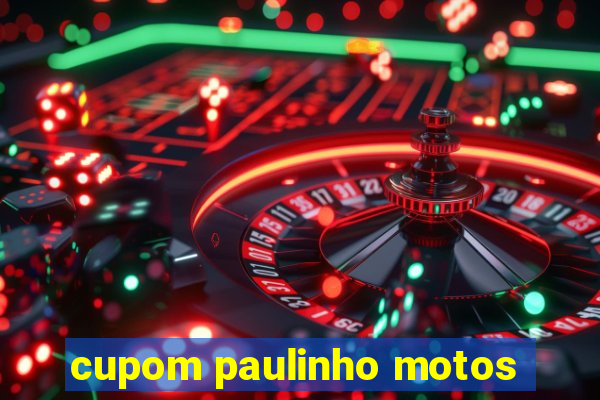 cupom paulinho motos