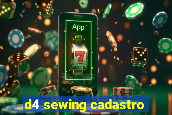 d4 sewing cadastro