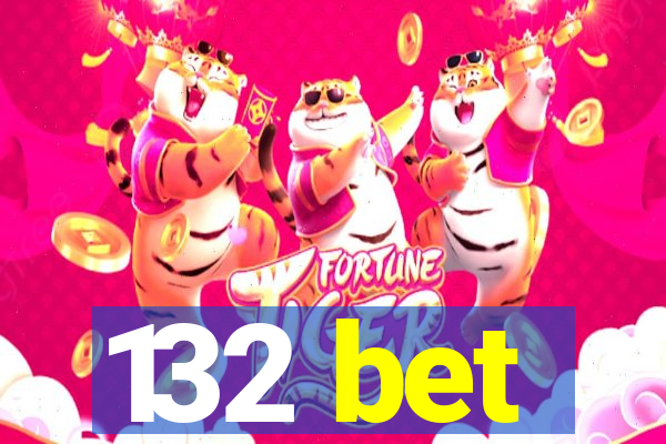 132 bet