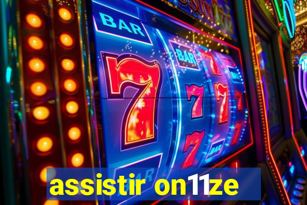 assistir on11ze