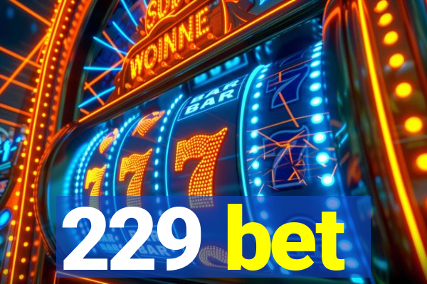 229 bet