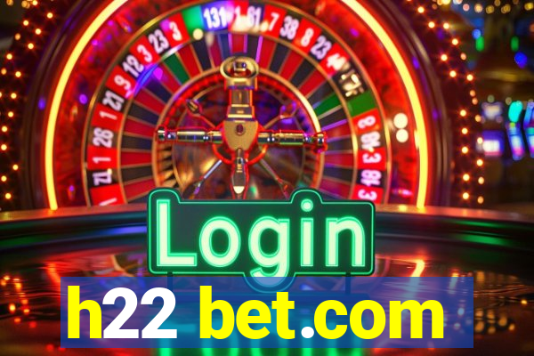 h22 bet.com