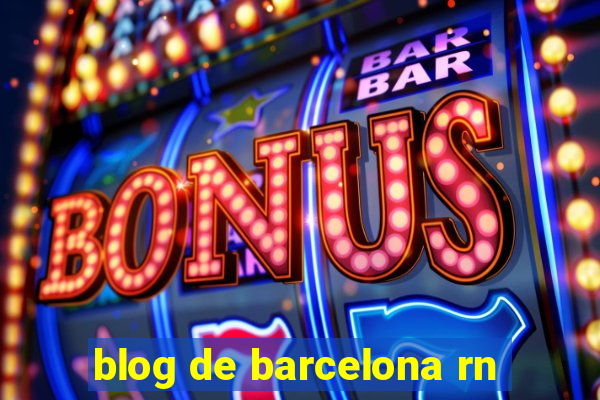 blog de barcelona rn