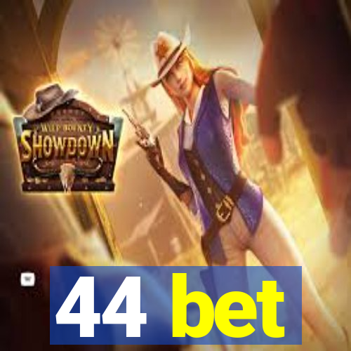 44 bet