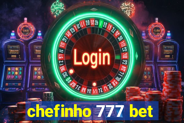 chefinho 777 bet