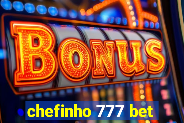 chefinho 777 bet