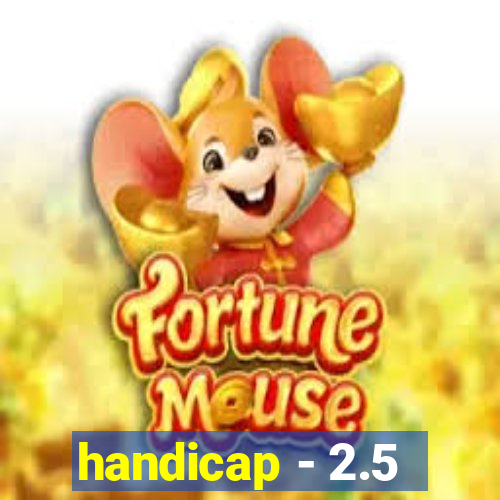 handicap - 2.5