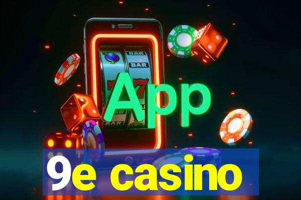 9e casino