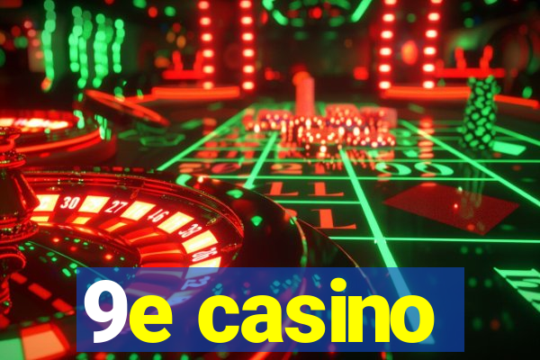 9e casino