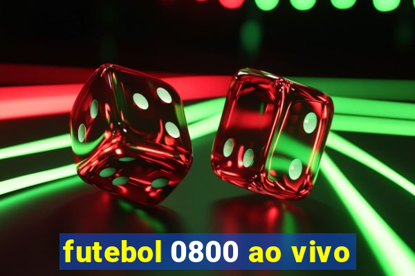 futebol 0800 ao vivo