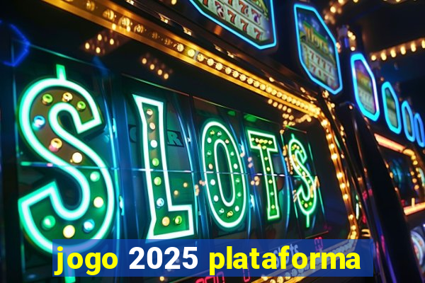 jogo 2025 plataforma