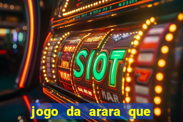 jogo da arara que ganha dinheiro