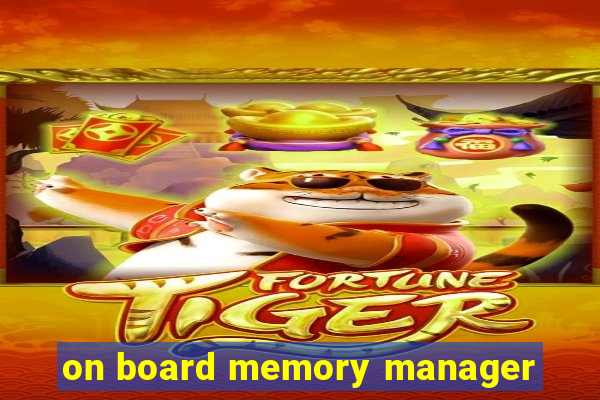 on board memory manager