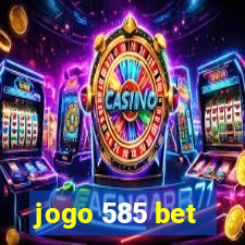 jogo 585 bet