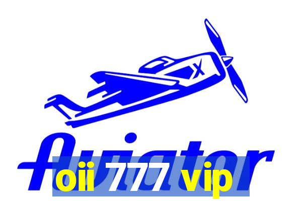 oii 777 vip