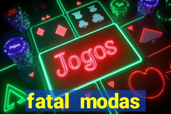 fatal modas barreiras bahia