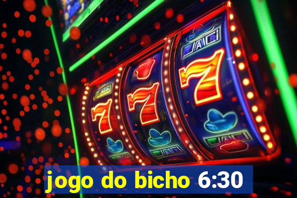 jogo do bicho 6:30