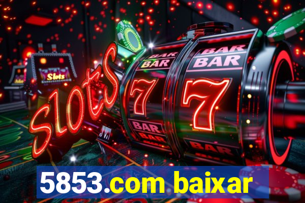 5853.com baixar