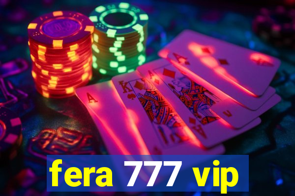 fera 777 vip