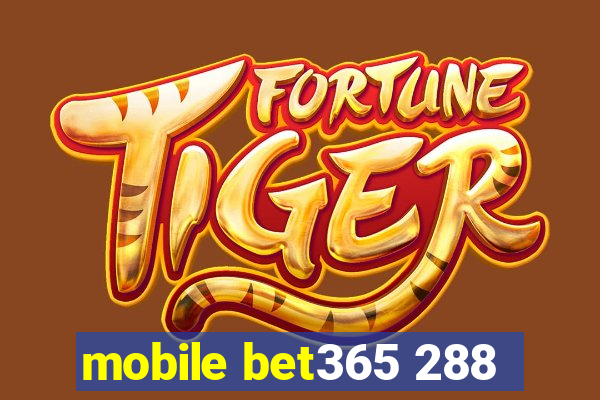 mobile bet365 288