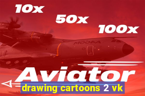 drawing cartoons 2 vk